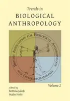 Tendințe în antropologia biologică, volumul 2 - Trends in Biological Anthropology, Volume 2