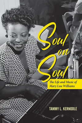 Soul on Soul: Viața și muzica lui Mary Lou Williams - Soul on Soul: The Life and Music of Mary Lou Williams