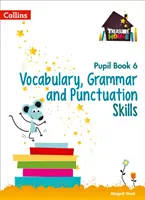 Vocabular, gramatică și punctuație Cartea elevului 6 - Vocabulary, Grammar and Punctuation Skills Pupil Book 6