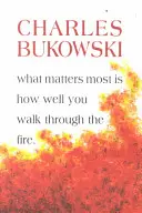 Ceea ce contează cel mai mult este cât de bine treci prin foc - What Matters Most is How Well You Walk Through the Fire