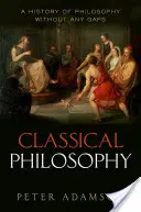 Filosofia clasică: O istorie a filosofiei fără lacune, volumul 1 - Classical Philosophy: A History of Philosophy Without Any Gaps, Volume 1