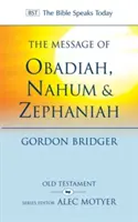 Mesajul lui Obadia, Naum și Țefania: Bunătatea și severitatea lui Dumnezeu - The Message of Obadiah, Nahum and Zephaniah: The Kindness and Severity of God