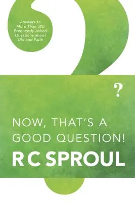 Acum, asta e o întrebare bună: Răspunsuri la întrebări despre viață și credință - Now, That's a Good Question: Answers to Questions about Life and Faith
