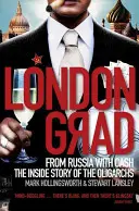 Londongrad: Din Rusia cu bani gheață; povestea din interior a oligarhilor - Londongrad: From Russia with Cash;the Inside Story of the Oligarchs