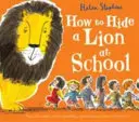 Cum să ascunzi un leu la școală Ediție cadou - How to Hide a Lion at School Gift edition
