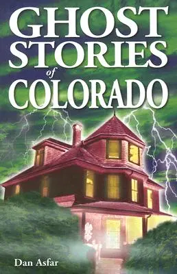 Povestiri cu fantome din Colorado - Ghost Stories of Colorado