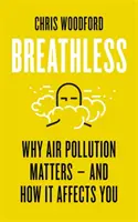 Breathless - De ce contează poluarea aerului - și cum vă afectează - Breathless - Why Air Pollution Matters - and How it Affects You