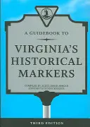 Ghidul indicatoarelor istorice din Virginia (A Guidebook to Virginia's Historical Markers) - A Guidebook to Virginia's Historical Markers