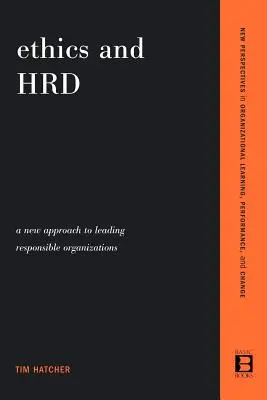 Etică și Hrd: O nouă abordare în conducerea organizațiilor responsabile (A New Approach to Leading Responsible Organizations) - Ethics and Hrd: A New Approach to Leading Responsible Organizations