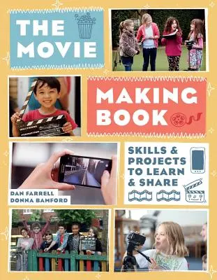 The Movie Making Book: Abilități și proiecte de învățat și împărtășit - The Movie Making Book: Skills and Projects to Learn and Share