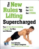 The New Rules of Lifting Supercharged: Zece programe complet noi pentru bărbați și femei - The New Rules of Lifting Supercharged: Ten All-New Programs for Men and Women