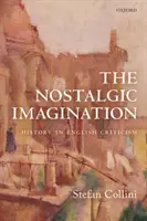 Imaginația nostalgică: Istoria în critica engleză - The Nostalgic Imagination: History in English Criticism
