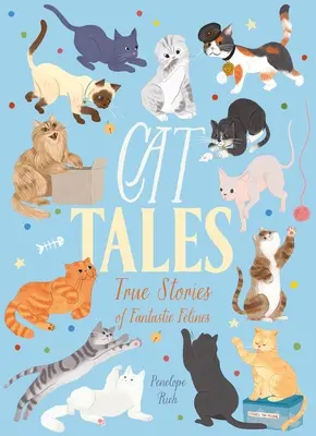Povești cu pisici: Povești adevărate ale unor feline fantastice - Cat Tales: True Stories of Fantastic Felines