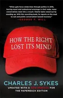 Cum și-a pierdut mințile dreapta - How the Right Lost Its Mind