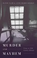 Crimă și haos: Crime în Marea Britanie a secolului XX - Murder and Mayhem: Crime in Twentieth-Century Britain