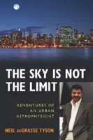 Cerul nu este limita: Aventurile unui astrofizician urban - The Sky Is Not the Limit: Adventures of an Urban Astrophysicist
