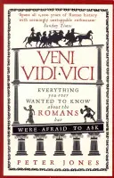 Veni, Vidi, Vici: Tot ce ați vrut vreodată să știți despre romani, dar v-a fost frică să întrebați - Veni, Vidi, Vici: Everything You Ever Wanted to Know about the Romans But Were Afraid to Ask