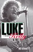 Luke Kelly: O carte de memorii - Luke Kelly: A Memoir
