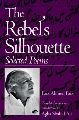 Silueta rebelului: Poezii alese - The Rebel's Silhouette: Selected Poems