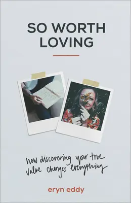 Atât de demn de iubit: Cum descoperirea adevăratei tale valori schimbă totul - So Worth Loving: How Discovering Your True Value Changes Everything