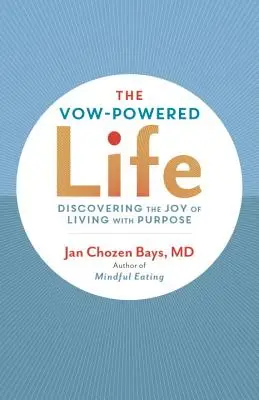 The Vow-Powered Life: O metodă simplă pentru a trăi cu scop - The Vow-Powered Life: A Simple Method for Living with Purpose