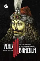 Vlad III Dracula: Viața și vremurile lui Dracula cel Istoric - Vlad III Dracula: The Life and Times of the Historical Dracula