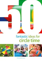 50 de idei fantastice pentru timpul de cerc - 50 Fantastic Ideas for Circle Time