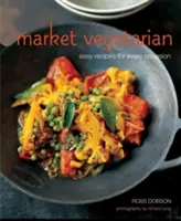 Market Vegetarian - Rețete ușoare pentru orice ocazie - Market Vegetarian - Easy Recipes for Every Occasion
