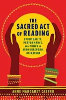 Actul sacru al lecturii: Spiritualitate, performanță și putere în literatura afrodiasporică - The Sacred Act of Reading: Spirituality, Performance, and Power in Afro-Diasporic Literature