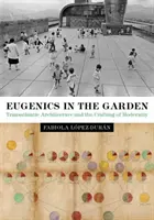 Eugenia în grădină: Arhitectura transatlantică și crearea modernității - Eugenics in the Garden: Transatlantic Architecture and the Crafting of Modernity