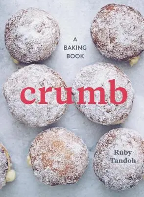 Crumb: O carte de copt - Crumb: A Baking Book