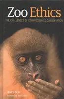 Etica grădinilor zoologice: Provocările conservării din compasiune - Zoo Ethics: The Challenges of Compassionate Conservation