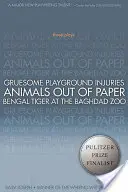 Răni groaznice pe terenul de joacă/Animali din hârtie/Tigru de Bengal la grădina zoologică din Bagdad: Trei piese de teatru - Gruesome Playground Injuries/Animals Out of Paper/Bengal Tiger at the Baghdad Zoo: Three Plays