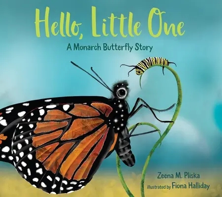 Bună, micuțule: O poveste cu fluturi monarh - Hello, Little One: A Monarch Butterfly Story