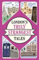 Cele mai ciudate povești din Londra - London's Truly Strangest Tales
