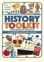 Trusa de instrumente de istorie a Arhivelor Naționale pentru școlile primare (Horrie Clare (Arhivele Naționale ale Regatului Unit)) - National Archives History Toolkit for Primary Schools (Horrie Clare (The National Archives UK))