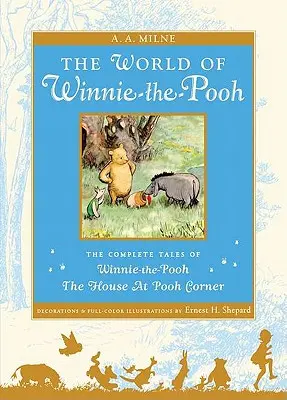 Lumea lui Winnie the Pooh: The Complete Winnie-The-Pooh and the House at Pooh Corner - The World of Winnie the Pooh: The Complete Winnie-The-Pooh and the House at Pooh Corner