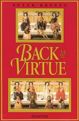 Înapoi la virtute: Înțelepciune morală tradițională pentru confuzia morală modernă - Back to Virtue: Traditional Moral Wisdom for Modern Moral Confusion