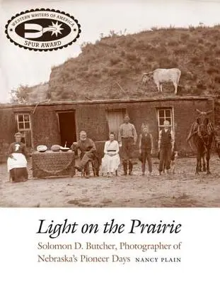 Lumină în prerie: Solomon D. Butcher, fotograf al zilelor pionierilor din Nebraska - Light on the Prairie: Solomon D. Butcher, Photographer of Nebraska's Pioneer Days