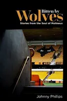 Bitten by Wolves - Povestiri din sufletul lui Molineux - Bitten by Wolves - Stories from the Soul of Molineux