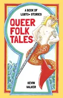 Queer Folk Tales: O carte de povești LGBTQ+ - Queer Folk Tales: A Book of LGBTQ+ Stories
