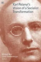 Viziunea lui Karl Polanyi despre o transformare socialistă - Karl Polanyi's Vision of a Socialist Transformation