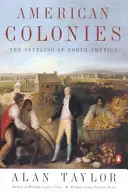 Coloniile americane: Colonizarea Americii de Nord (The Penguin History of the United States, Volume 1) - American Colonies: The Settling of North America (the Penguin History of the United States, Volume 1)