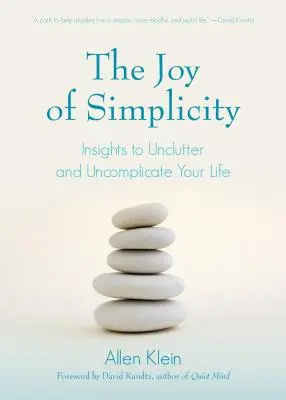 The Joy of Simplicity (Bucuria simplității): Insights to Unclutter and Uncomplicate Your Life (Affirmation Book on Simplicity and Self-Compassion, Organizing for S - The Joy of Simplicity: Insights to Unclutter and Uncomplicate Your Life (Affirmation Book on Simplicity and Self-Compassion, Organizing for S