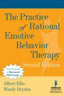 Practica terapiei rațional-emotive comportamentale - The Practice of Rational Emotive Behavior Therapy