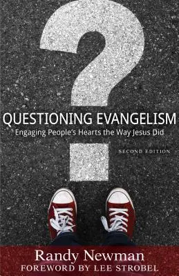 Chestionarea evanghelizării: Implicarea în inimile oamenilor așa cum a făcut-o Isus - Questioning Evangelism: Engaging People's Hearts the Way Jesus Did