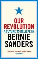 Revoluția noastră - Un viitor în care să credem - Our Revolution - A Future to Believe in