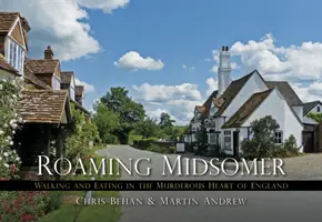 Roaming Midsomer: Plimbări și mese în inima criminală a Angliei - Roaming Midsomer: Walking and Eating in the Murderous Heart of England