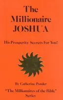 Milionarul Iosua, secretele lui de prosperitate pentru tine! - The Millionaire Joshua, His Prosperity Secrets for You!