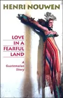 Dragoste într-un ținut înfricoșător: O poveste guatemaleză - Love in a Fearful Land: A Guatemalan Story